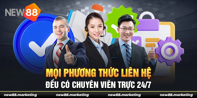 Mọi phương thức liên hệ đều có chuyên viên trực 24/7