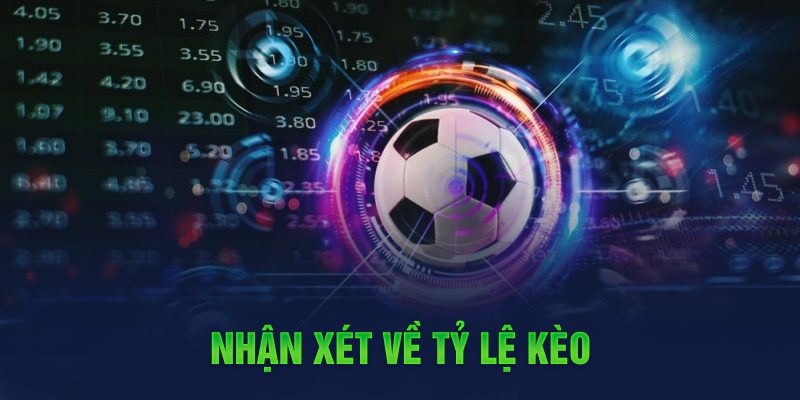 Nhận xét về tỷ lệ kèo